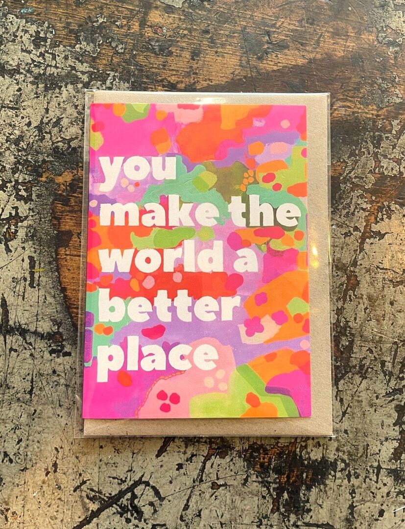 You Make the World a Better Place 